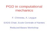 PGD in computational mechanics F. Chinesta, A. Leygue EADS Chair, Ecole Centrale of Nantes Reduced Bases Workshop.