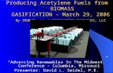 Producing Acetylene Fuels from BIOMASS GASIFICATION – March 29, 2006 By SRADCO, LL / BIODIVERSE ENERGIES, LLC “Advancing Renewables In The Midwest” Conference.