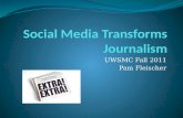 UWSMC Fall 2011 Pam Fleischer. “Mediamorphosis” - How News is Adapting Online newspaper or web newspaper Twitter, Facebook, Blogging.