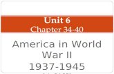 America in World War II 1937-1945 {ch. 34-35} Unit 6 Chapter 34-40.