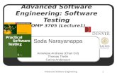 Advanced Software Engineering 1 Advanced Software Engineering: Software Testing COMP 3705 (Lecture1) Sada Narayanappa Anneliese Andrews (Chair DU) Thomas.