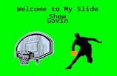 Welcome to My Slide Show Gavin. Gavin’s Timeline.