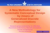 A New Methodology for Systematic Conceptual Design by means of Generalized Discrete Representations Research group conducted by Dr. Offer Shai Department.