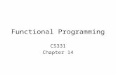 Functional Programming CS331 Chapter 14. Functional Programming Original functional language is LISP –LISt Processing –The list is the fundamental data.