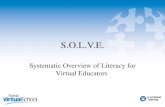 S.O.L.V.E. Systematic Overview of Literacy for Virtual Educators.