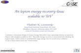Page 1 An lepton energy-recovery-linac scalable to TeV Vladimir N. Litvinenko Stony Brook University, Stony Brook, NY, USA Brookhaven National Laboratory,