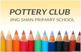 POTTERY CLUB JING SHAN PRIMARY SCHOOL. What you will learn from Pottery Club….. YOU GET TO LEARN HOW TO USE THE BANDING WHEEL, SLABWORK, COILING, PINCHING.