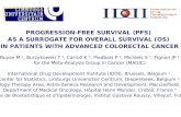 PROGRESSION-FREE SURVIVAL (PFS) AS A SURROGATE FOR OVERALL SURVIVAL (OS) IN PATIENTS WITH ADVANCED COLORECTAL CANCER Buyse M 1, Burzykowski T 2, Carroll.