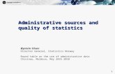 1 1 Administrative sources and quality of statistics Øystein Olsen Director General, Statistics Norway Round table on the use of administrative data Chisinau,