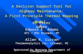 A Decision Support Tool for Highway Maintenance: A First Principle Thermal Mapping Model & Edward E. Adams WTI / MSU Bozeman, MT Allen R. Curran ThermoAnalytics.