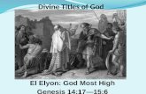 El Elyon: God Most High Genesis 14:17—15:6. SundayTeacher.com Lesson Password: Name Illustrated Bible Life Password: Miracle.