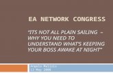 “ITS NOT ALL PLAIN SAILING – WHY YOU NEED TO UNDERSTAND WHAT’S KEEPING YOUR BOSS AWAKE AT NIGHT” Angelo Malizis 13 May 2008 EA NETWORK CONGRESS.
