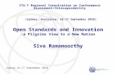 Open Standards and Innovation -a Pilgrims View to a New Nation Siva Ramamoorthy ITU-T Regional Consultation on Conformance Assessment/Interoperability.