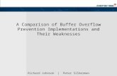 A Comparison of Buffer Overflow Prevention Implementations and Their Weaknesses Richard Johnson | Peter Silberman.