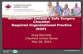 Accreditation Canada’s Safe Surgery Checklist Required Organizational Practice (ROP) Greg Kennedy Checklist Action Series May 26, 2010 Greg Kennedy Checklist.