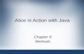 Alice in Action with Java Chapter 9 Methods. Alice in Action with Java2 Non- void vs. void Methods Alice messages –Methods: messages sent where a statement.