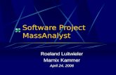 Software Project MassAnalyst Roeland Luitwieler Marnix Kammer April 24, 2006.