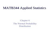 MATB344 Applied Statistics Chapter 6 The Normal Probability Distribution.