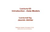Database System Concepts, 6 th Ed. ©Silberschatz, Korth and Sudarshan Lecture-03 Introduction –Data Models Lectured by, Jesmin Akhter.