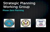 Strategic Planning Working Group Phase Zero Planning.