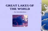 GREAT LAKES OF THE WORLD - An Introduction - - An Introduction -