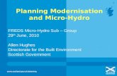 Planning Modernisation and Micro-Hydro FREDS Micro-Hydro Sub – Group 29 th June, 2010 Allen Hughes Directorate for the Built Environment Scottish Government.
