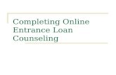 Completing Online Entrance Loan Counseling. Go to studentloans.gov.