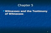 1 Chapter 5 Witnesses and the Testimony of Witnesses Witnesses and the Testimony of Witnesses.