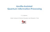 Ancilla-Assisted Quantum Information Processing Indian Institute of Science Education and Research, Pune T. S. Mahesh.