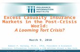Excess Casualty Insurance Markets in the Post-Crisis World: A Looming Tort Crisis? March 9, 2010 Robert P. Hartwig, Ph.D., CPCU, President & Economist.