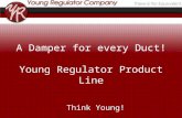 A Damper for every Duct! Young Regulator Product Line Think Young!