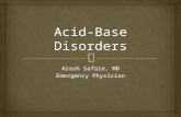 Arash Safaie, MD Emergency Physician.   pH  ↓7.36: Acidemia  ↑7.44: Alkalemia  Physiologic Buffers  Bicarbonate  Carbonic Acid Systems (RBCs)