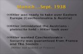 Hitler was ready to take over Eastern Europe (Czechoslovakia & Austria)  Hitler intimidated the Austrians -plebiscite held – Hitler took over  Hitler.