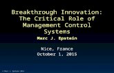 © Marc J. Epstein 2014 Marc J. Epstein Nice, France October 1, 2015 Breakthrough Innovation: The Critical Role of Management Control Systems.