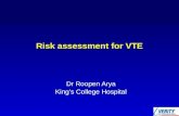 Risk assessment for VTE Dr Roopen Arya King’s College Hospital.
