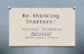 Re-thinking Starters: Initial Stimulus Material Rebecca Priest, Bablake School, Coventry.