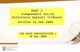 1 PART 2 Independent Social Assistance Appeals Tribunal Section 18,SAA,2004 THE NCOP PRESENTATION ( 20 May 2008.