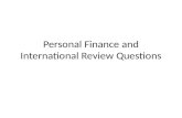 Personal Finance and International Review Questions.
