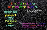 InfinitememoriesInfinitememories Memories from the past that will forever last! By: Paige Buttery Memories that even you will remember!