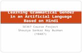 SE367 Course Project Shourya Sonkar Roy Burman (Y8487) Learning Grammatical Gender in an Artificial Language Based on Hindi.