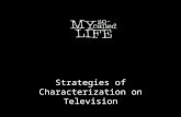 Strategies of Characterization on Television Presented By: Jessica Krivis, Jennifer Forsthoefel, Angie Abbot, Erin Giuliano.