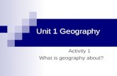 Unit 1 Geography Activity 1 What is geography about?
