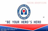 “BE YOUR HERO’S HERO” Cynthia Rivera, Sabrina Argiro, Nicholas Ponce, Priyanka Patel, Ali Mansoor, Matilda Koroma 1.