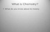 What is Chemsitry? What do you know about its history.