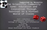 The Scientific Community Game: Education and Innovation Through Survival in a Virtual World of Claims Karl Lieberherr Northeastern University College of.