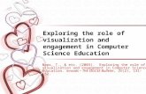 Exploring the role of visualization and engagement in Computer Science Education Naps, T., & etc. (2003). Exploring the role of visualization and engagement.