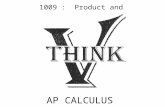 AP CALCULUS 1009 : Product and Quotient Rules. PRODUCT RULE FOR DERIVATIVES Product Rule: (In Words) ________________________________________________.