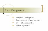 C++ Programs Simple Program Statement Execution C++ Statements Name Spaces.