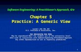 1 Software Engineering: A Practitioner’s Approach, 6/e Chapter 5 Practice: A Generic View Software Engineering: A Practitioner’s Approach, 6/e Chapter.