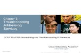 © 2007 – 2010, Cisco Systems, Inc. All rights reserved. Cisco Public TSHOOT v6 Chapter 6 1 Chapter 6: Troubleshooting Addressing Services CCNP TSHOOT: